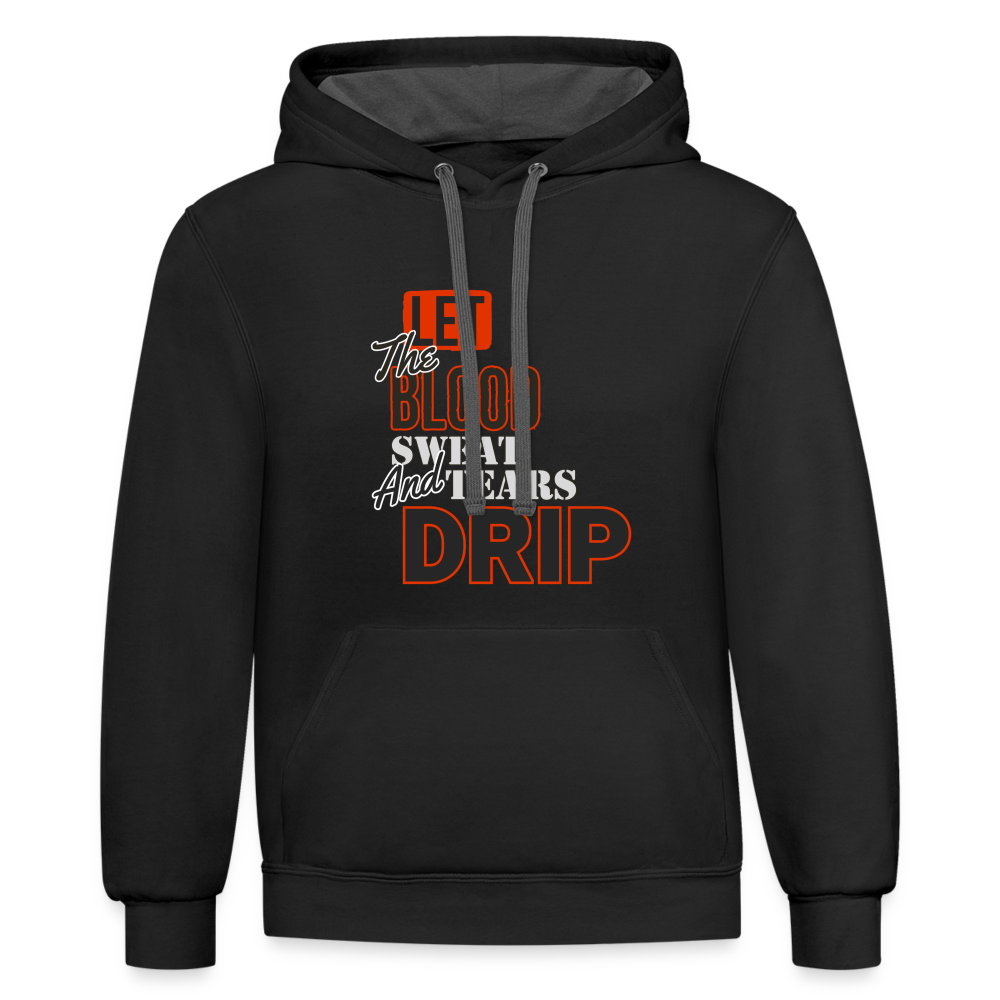 Let The Blood Sweat & Tears Drip Premium Hoodie - black/asphalt