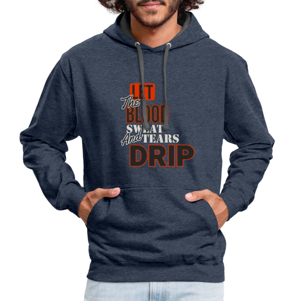 Let The Blood Sweat & Tears Drip Premium Hoodie - indigo heather/asphalt