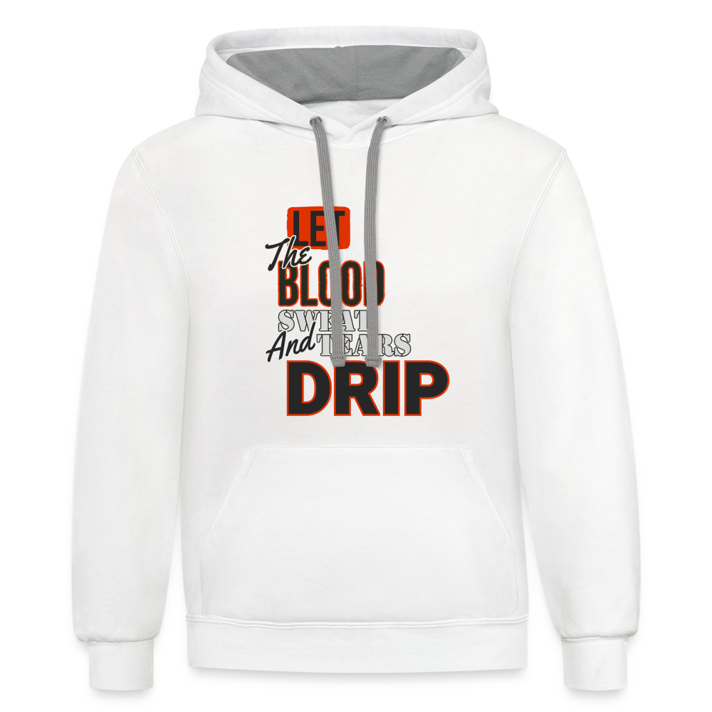 Let The Blood Sweat & Tears Drip Premium Hoodie - white/gray