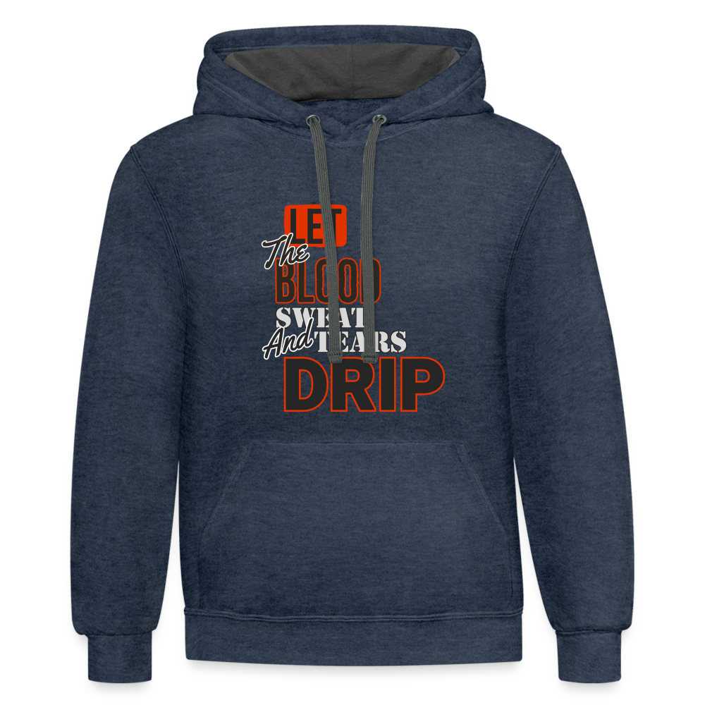 Let The Blood Sweat & Tears Drip Premium Hoodie - indigo heather/asphalt