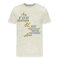 Aim For Success Men's Premium T-Shirt - heather oatmeal